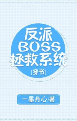 Đọc truyện Hệ thống cứu vớt BOSS vai ác truyện chữ full Hệ thống cứu vớt BOSS vai ác