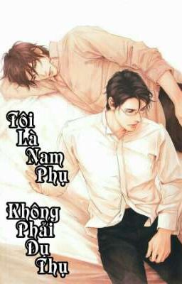 Đọc truyện Tôi Là Nam Phụ, Không Phải Dụ Thụ! truyện chữ full Tôi Là Nam Phụ, Không Phải Dụ Thụ!