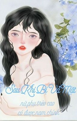 Đọc truyện (H) Sau khi bị vả mặt, nữ phụ trèo cao có được nam chính truyện chữ full (H) Sau khi bị vả mặt, nữ phụ trèo cao có được nam chính