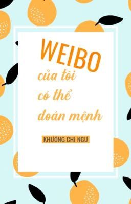 Đọc truyện WEIBO CỦA TÔI CÓ THỂ ĐOÁN MỆNH truyện chữ full WEIBO CỦA TÔI CÓ THỂ ĐOÁN MỆNH