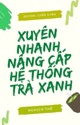 Đọc truyện Xuyên Nhanh Nâng Cấp Hệ Thống Trà Xanh (Phần 1) truyện chữ full Xuyên Nhanh Nâng Cấp Hệ Thống Trà Xanh (Phần 1)