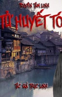 Đọc truyện Tử Huyết Tóc truyện chữ full Tử Huyết Tóc