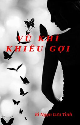 Đọc truyện Vũ Khí Khiêu Gợi : Muốn Cả Thế Giới Biết Anh Yêu Em (Full) truyện chữ full Vũ Khí Khiêu Gợi : Muốn Cả Thế Giới Biết Anh Yêu Em (Full)