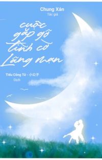 Đọc truyện Cuộc Gặp Gỡ Tình Cờ Lãng Mạn truyện chữ full Cuộc Gặp Gỡ Tình Cờ Lãng Mạn
