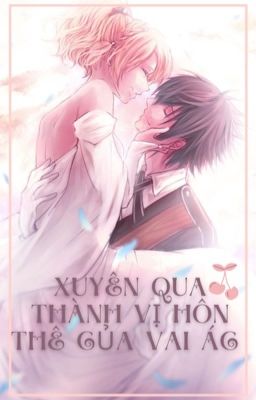 Đọc truyện Xuyên qua thành vị hôn thê của vai ác truyện chữ full Xuyên qua thành vị hôn thê của vai ác