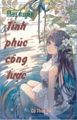Đọc truyện Mau Xuyên: Phúc tính công lược truyện chữ full Mau Xuyên: Phúc tính công lược