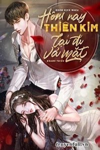 Đọc truyện Hôm Nay Thiên Kim Lại Đi Vả Mặt truyện chữ full Hôm Nay Thiên Kim Lại Đi Vả Mặt
