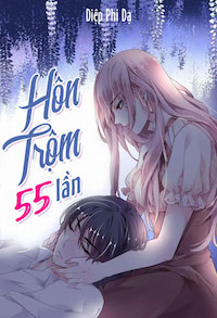 Đọc truyện Hôn Trộm 55 Lần truyện chữ full Hôn Trộm 55 Lần