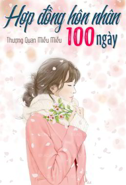 Đọc truyện Hợp Đồng Hôn Nhân 100 Ngày truyện chữ full Hợp Đồng Hôn Nhân 100 Ngày