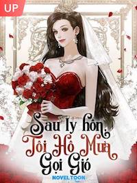 Đọc truyện Sau Ly Hôn, Tôi Hô Mưa Gọi Gió truyện chữ full Sau Ly Hôn, Tôi Hô Mưa Gọi Gió