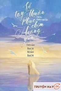 Đọc truyện Sổ Tay Thuần Phục Chim Hoàng Yến truyện chữ full Sổ Tay Thuần Phục Chim Hoàng Yến