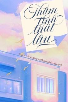 Đọc truyện Thâm Tình Thật Lâu truyện chữ full Thâm Tình Thật Lâu