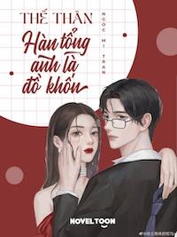 Đọc truyện Thế Thân: Hàn Tổng Anh Là Đồ Khốn truyện chữ full Thế Thân: Hàn Tổng Anh Là Đồ Khốn