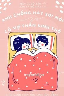 Đọc truyện Anh Chồng Hay Soi Mói Và Cô Vợ Thần Kinh Thô truyện chữ full Anh Chồng Hay Soi Mói Và Cô Vợ Thần Kinh Thô