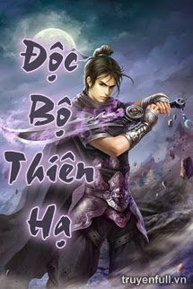 Đọc truyện Độc Bộ Thiên Hạ truyện chữ full Độc Bộ Thiên Hạ