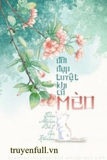 Đọc truyện Đời Tuyệt Đẹp Khi Có Mèo truyện chữ full Đời Tuyệt Đẹp Khi Có Mèo