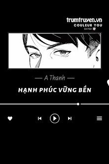 Đọc truyện Hạnh Phúc Vững Bền truyện chữ full Hạnh Phúc Vững Bền