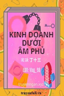 Đọc truyện Kinh Doanh Dưới Âm Phủ truyện chữ full Kinh Doanh Dưới Âm Phủ