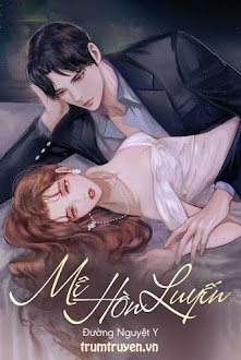 Đọc truyện Mê Hồn Luyến truyện chữ full Mê Hồn Luyến