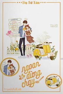 Đọc truyện Ngoan, Đừng Chạy truyện chữ full Ngoan, Đừng Chạy