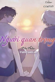 Đọc truyện Người Quan Trọng truyện chữ full Người Quan Trọng