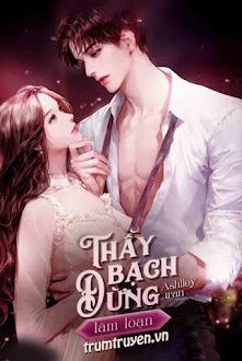 Đọc truyện Thầy Bạch! Đừng Làm Loạn truyện chữ full Thầy Bạch! Đừng Làm Loạn