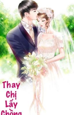 Đọc truyện Thay Chị Lấy Chồng truyện chữ full Thay Chị Lấy Chồng