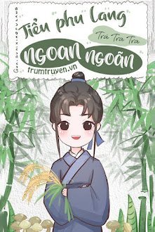 Đọc truyện Tiểu Phu Lang Ngoan Ngoãn truyện chữ full Tiểu Phu Lang Ngoan Ngoãn