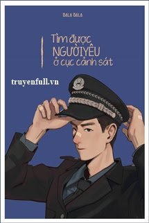 Đọc truyện Tìm Được Người Yêu Ở Cục Cảnh Sát truyện chữ full Tìm Được Người Yêu Ở Cục Cảnh Sát