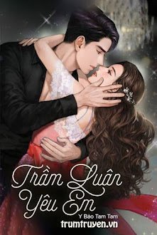 Đọc truyện Trầm Luân Yêu Em truyện chữ full Trầm Luân Yêu Em