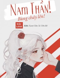 Đọc truyện Xuyên Nhanh: Nam Thần, Bùng Cháy Đi! truyện chữ full Xuyên Nhanh: Nam Thần, Bùng Cháy Đi!