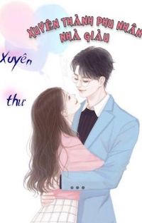 Đọc truyện Xuyên Thành Phu Nhân Nhà Giàu truyện chữ full Xuyên Thành Phu Nhân Nhà Giàu